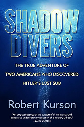 Shadow Divers: The True Adventure of Two Americans Who Risked Everything to Solve One of the Last Mysteries of World War II cover