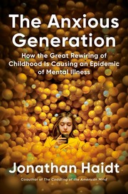 The Anxious Generation: How the Great Rewiring of Childhood Is Causing an Epidemic of Mental Illness cover